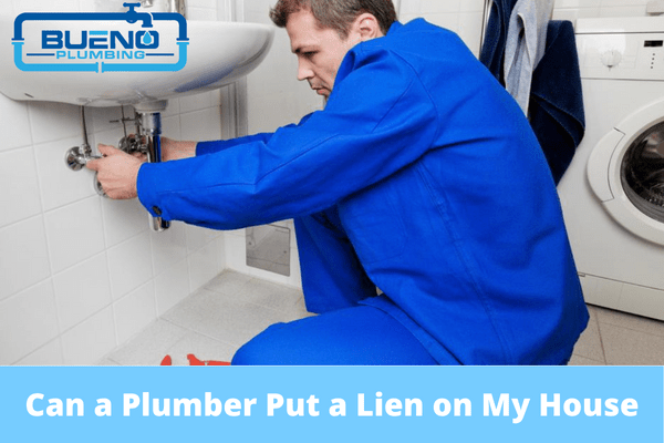 Can a Plumber Put a Lien on My House