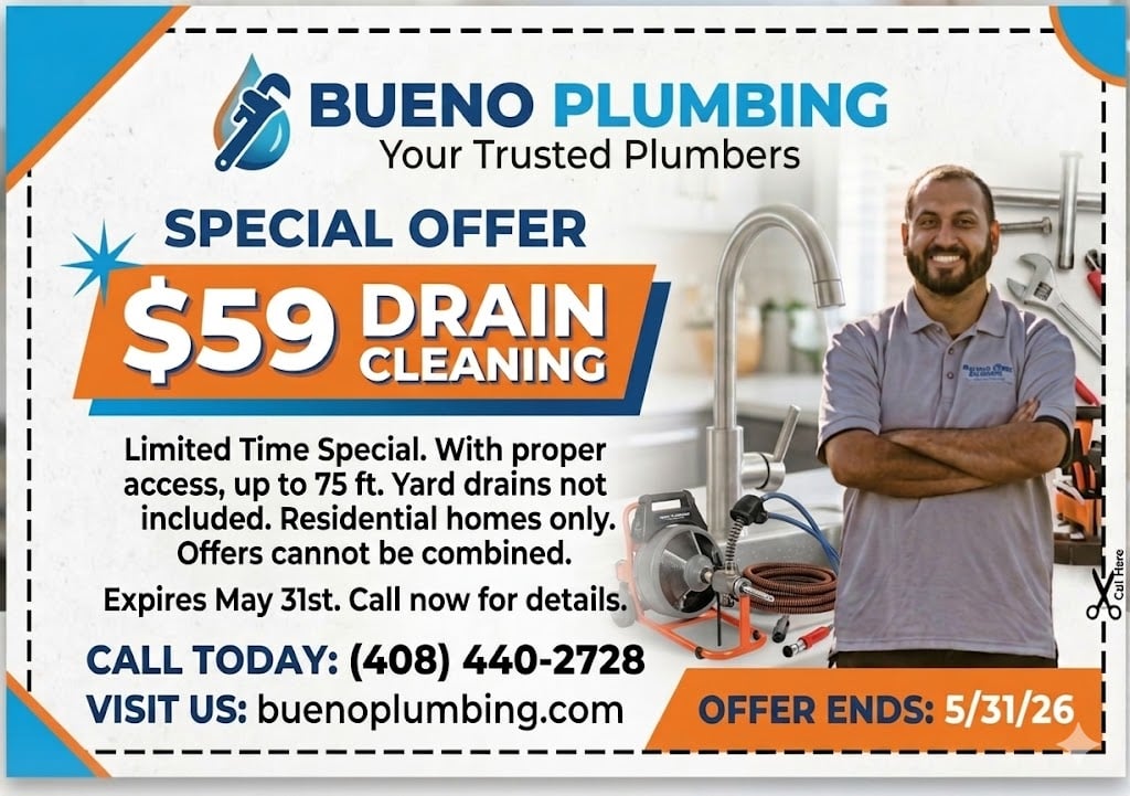 Bueno Plumbing $59 draining cleaning offer - Plumbing services San Jose, Santa Clara, Sunnyvale, Mountain View, Milpitas, Los Gatos, Saratoga, Palo Alto, Campbell, Cupertino, Menlo Park, Morgan Hill and the entire Santa Clara County/South Bay